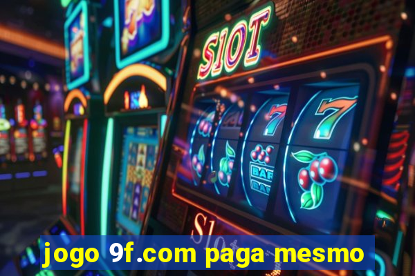 jogo 9f.com paga mesmo